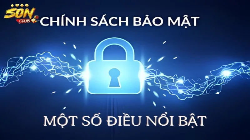 Khái quát một số điều nổi bật của chính sách bảo mật Sonclub