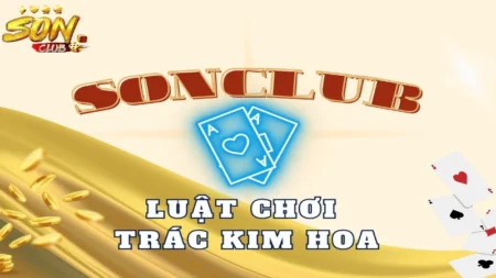 Luật chơi trác kim hoa bí kíp chiến thắng