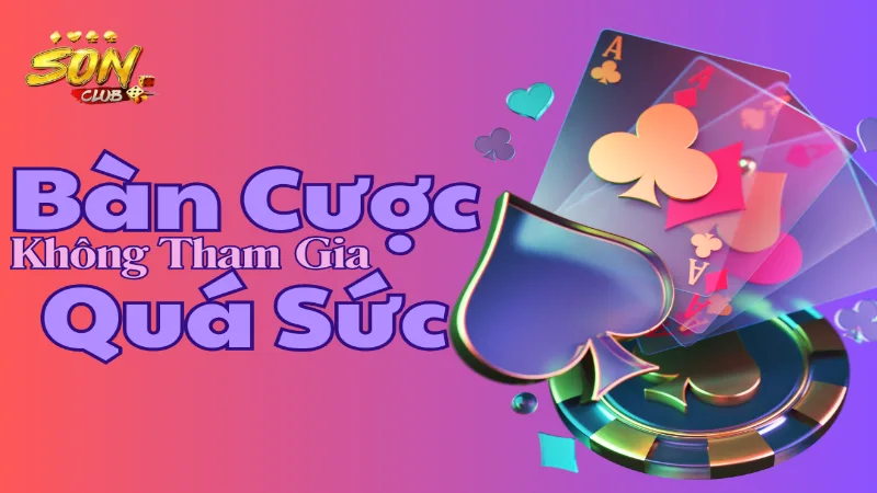 Không tham gia các bàn cược vượt quá sức